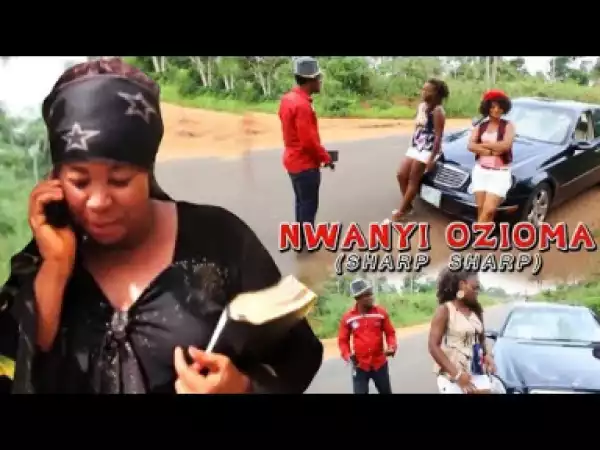NWANYI OZIOMA SHARP SHARP - Latest 2019 Nigerian Igbo Movie